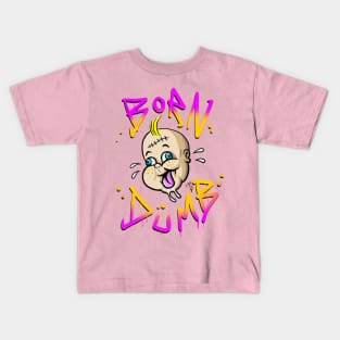 BORN DUMB Kids T-Shirt